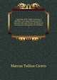 L'epistole di M. Tullio Cicerone a' familiari. In volgar toscano recate a riscontro del testo latino, ed illustrate con note per Alessandro M. Bandiera, Marcus Tullius Cicero 
