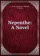 Nepenthe: A Novel, L. M. M. (Lydia M . Millard), L. M. M. 