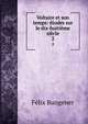 Voltaire et son temps: etudes sur le dix-huitieme siecle, Felix Bungener 