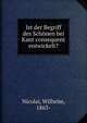 Ist der Begriff des Schonen bei Kant consequent entwickelt?, Nicolai, Wilhelm, 1863- 