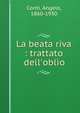 La beata riva : trattato dell'obl?o, Conti, Angelo, 1860-1930 