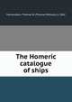 The Homeric catalogue of ships, Homer,Allen, Thomas W. (Thomas William), b. 1862 