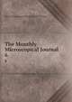 The Monthly Microscopical Journal. 6, Royal Microscopical Society (Great Britain) 