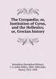 The Cyrop?dia; or, Institution of Cyrus, and the Hellenics; or, Grecian history, Xenophon,Xenophon,Watson, J. S. (John Selby), 1804-1884,Dale, Henry, 1812-1894 