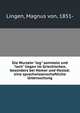 Die Wurzeln "leg" sammeln und "lech" liegen im Griechischen, besonders bei Homer und Hesiod; eine sprachwissenschaftliche Untersuchung, Lingen, Magnus von, 1851- 