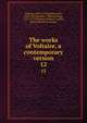 The works of Voltaire, a contemporary version. 12, Voltaire, 1694-1778,Morley, John, 1838-1923,Smollett, Tobias George, 1721-1771,Fleming, William F,Leigh, Oliver Herbrand Gordon 
