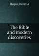 The Bible and modern discoveries, Henry A. Harper 