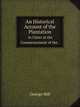 An Historical Account of the Plantation. in Ulster at the Commencement of the., George Hill 