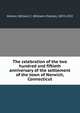 The celebration of the two hundred and fiftieth anniversary of the settlement of the town of Norwich, Connecticut, Gilman, William C. (William Charles), 1833-1922 