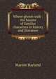 Where ghosts walk : the haunts of familiar characters in history and literature, Marion Harland 