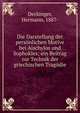 Die Darstellung der personlichen Motive bei Aischylos und Sophokles; ein Beitrag zur Technik der griechischen Tragodie, Deckinger, Hermann, 1887- 