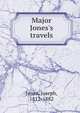 Major Jones's travels, Jones, Joseph, 1812-1882 