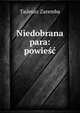 Niedobrana para: powiesc, Tadeusz Zaremba 