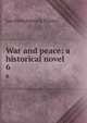 War and peace; a historical novel. 6, Лев Николаевич Толстой 