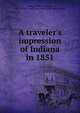A traveler's impression of Indiana in 1851, Beste, John Richard Digby, 1806-1885,Fort Wayne and Allen County Public Library 