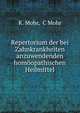 Repertorium der bei Zahnkrankheiten anzuwendenden homoopathischen Heilmittel., K. Mohr, C Mohr 