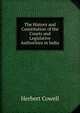 The History and Constitution of the Courts and Legislative Authorities in India, Herbert Cowell 