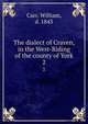 The dialect of Craven, in the West-Riding of the county of York. 2, Carr, William, d. 1843 