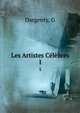 Les Artistes Clbres. 1, G. Dargenty 