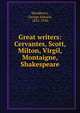 Great writers: Cervantes, Scott, Milton, Virgil, Montaigne, Shakespeare, Woodberry, George Edward, 1855-1930 