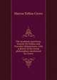 The Academic questions, treatise De finibus and Tusculan disputations, with a sketch of the Greek philosophers mentioned by Cicero, Marcus Tullius Cicero 