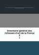 Inventaire g?n?ral des richesses d'art de la France, France. Commission de l'inventaire g?n?ral des richesses d'art de la France,France. Minist?re de l'?ducation nationale,Paris, France. Mus?e des monuments fran?ais 