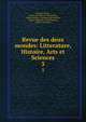 Revue des deux mondes: Litterature, Histoire, Arts et Sciences. 3, Fran?ois Buloz , Societe de la Revue des Mondes, Charles Buloz, Ferdinand Bruneti?re, Francis Charmes, Ren? Doumic , Andr? Chaumeix 