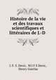 Histoire de la vie et des travaux scientifiques et litteraires de J.-D ., J. F. S. Devic, M J F S Devic, Henry Guerlac 