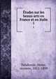 tudes sur les beaux-arts en France et en Italie. 1, Delaborde, Henri, vicomte, 1811-1899 