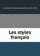 Les styles francais, Lechevallier-Chevignard, Edmond, 1825-1902 