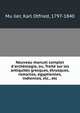 Nouveau manuel complet d'arch?ologie, ou, Trait? sur les antiquit?s grecques, ?trusques, romaines, ?gyptiennes, indiennes, etc., etc., Mu?ller, Karl Otfried, 1797-1840 