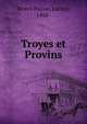 Troyes et Provins, Morel-Payen, Lucien, 1868- 