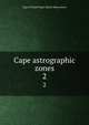 Cape astrographic zones. 2, Cape of Good Hope. Royal Observatory 
