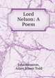 Lord Nelson: A Poem, John Johnston, Adam Brown Todd 