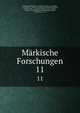 Mrkische Forschungen.. 11, Adolph Friedrich Riedel, Friedrich W . Holtze, Karl Kletke , H. von Redern , Verein f?r Geschichte der Mark Brandenburg , Friedrich Voigt , Leopold Karl Wilhelm August Ledebur , Freiherr von Leopold Karl Wilhelm August Ledebur, Th Odebrecht , 