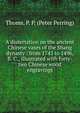 A dissertation on the ancient Chinese vases of the Shang dynasty : from 1743 to 1496, B. C., illustrated with forty-two Chinese wood engravings, Thoms, P. P. (Peter Perring) 