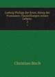 Ludwig Philipp der Erste, Knig der Franzosen: Darstellungen seines Lebens .. 2, Christian Birch 