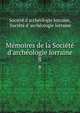 M?moires de la Soci?t? d'arch?ologie lorraine, Soci?t? d'arch?ologie lorraine, Soci?t? d 'arch?ologie lorraine 