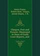 Glasgow, Past and Present: Illustrated in Dean of Guild Court Reports, and ., James Pagan, Robert Reid, Aliquis, pseud Aliquis, J. B. 