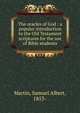 The oracles of God : a popular introduction to the Old Testament scriptures for the use of Bible students, Martin, Samuel Albert, 1853- 
