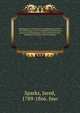 Washington; fondation de la re?publique des E?tats-Unis d'Ame?rique; vie de Washington; histoire de la guerre de l'inde?pendance et de la fondation de la re?publique des E?tats-Unis d'Ame?rique, Sparks, Jared, 1789-1866. fmo 