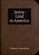 Jenny Lind in America, Charles G. Rosenberg 