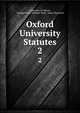 Oxford University Statutes. 2, University of Oxford , George Robert Michael Ward, James Heywood 