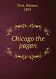 Chicago the pagan, Port, Weimar, 1891- 