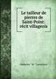 Le tailleur de pierres de Saint-Point: recit villageois, Lamartine Alphonse de 