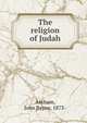 The religion of Judah, Ascham, John Bayne, 1873- 
