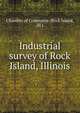Industrial survey of Rock Island, Illinois, Chamber of Commerce (Rock Island, Ill.) 