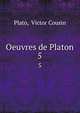 Oeuvres de Platon. 5, Plato, Victor Cousin 