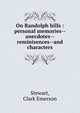 On Randolph hills : personal memories--anecdotes--reminisences--and characters, Stewart, Clark Emerson 