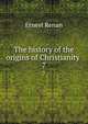 The history of the origins of Christianity .. 7, Эрнест Ренан 